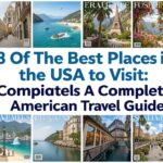8 Of The Best Places in the USA to Visit: A Complete American Travel Guide